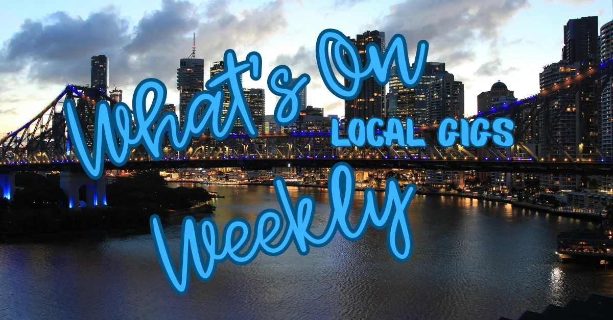 Brisbane Music, Comedy and Nightlife Weekend: 6 – 8 March 2026